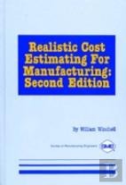 Realistic Cost Estimating For Manufacturing