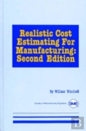 Realistic Cost Estimating For Manufacturing