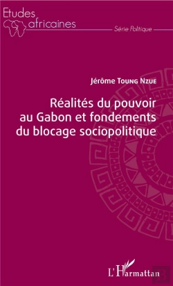Bertrand.pt - Realités Du Pouvoir Au Gabon Et Fondements Du Blocage Sociopolitique