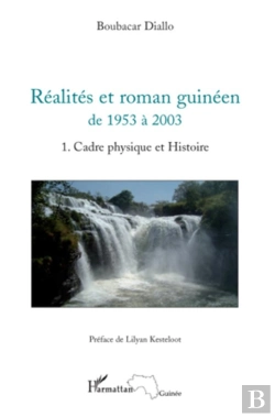 Bertrand.pt - Réalités Et Roman Guinéen De 1953 À 2003 Tome 1 ; Cadre Physique Et Histoire