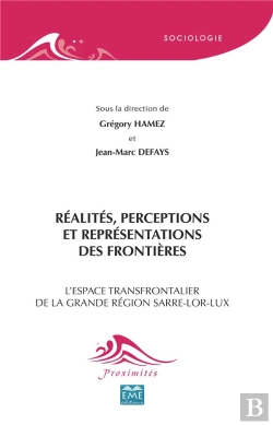 Bertrand.pt - Réalités, Perceptions Et Représentations Des Frontières ; L'Espace Transfrontalier De La Grande Région Sarre-Lor-Lux