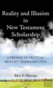 Reality And Illusion In New Testament Scholarship