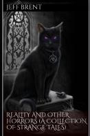 Reality And Other Horrors (A Collection Of Strange Tales)