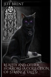 Reality And Other Horrors (A Collection Of Strange Tales)