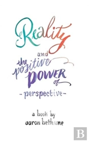 Reality And The Positive Power Of Perspective