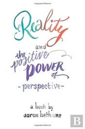 Reality And The Positive Power Of Perspective