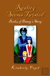 Reality Seems Twisted (Book 4 Of Danny'S Story)