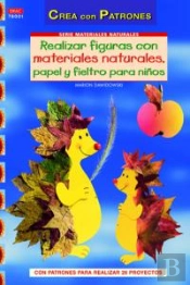 Realizar Figuras Con Materiales Naturales, Papel, Cartón Y Fieltro Para Niños.