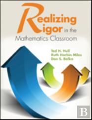 Realizing Rigor In The Mathematics Classroom