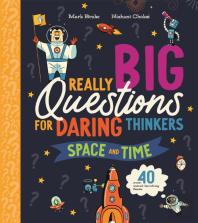 Really Big Questions For Daring Thinkers: Space And Time