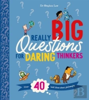 Really Big Questions For Daring Thinkers