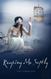 Reaping Me Softly