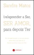 (Re)aprender a Ser, Ser Amor, para Depois Ter