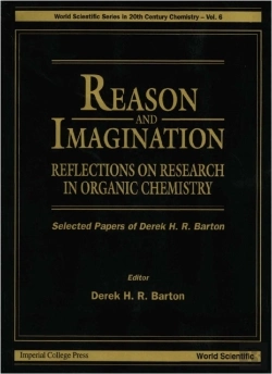 Bertrand.pt - Reason And Imagination: Reflections On Research In Organic Chemistry- Selected Papers Of Derek H R Barton