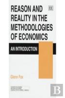 Reason And Reality In The Methodologies Of Economics