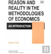 Reason And Reality In The Methodologies Of Economics