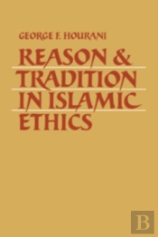 Reason And Tradition In Islamic Ethics