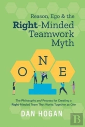 Reason, Ego, & The Right-Minded Teamwork Myth