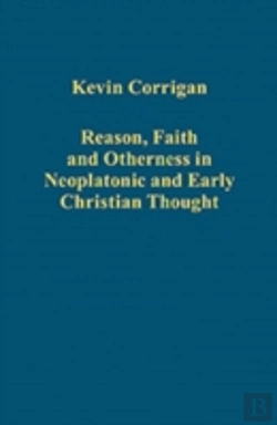 Bertrand.pt - Reason, Faith And Otherness In Neoplatonic And Early Christian Thought