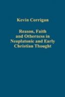 Reason, Faith And Otherness In Neoplatonic And Early Christian Thought