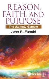 Reason, Faith, And Purpose: The Ultimate Gamble