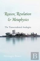 Reason, Revelation, And Metaphysics