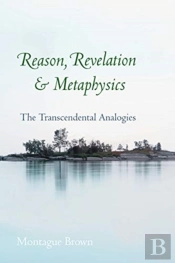Reason, Revelation, And Metaphysics