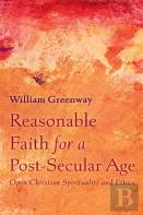 Reasonable Faith For A Post-Secular Age
