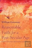 Reasonable Faith For A Post-Secular Age