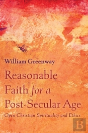 Reasonable Faith For A Post-Secular Age