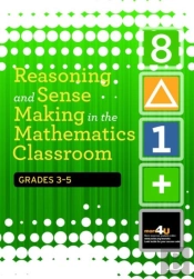 Reasoning And Sense Making In The Mathematics Classroom Grades: 3-5