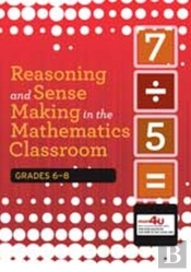 Reasoning And Sense Making In The Mathematics Classroom