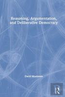 Reasoning, Argumentation, And Deliberative Democracy