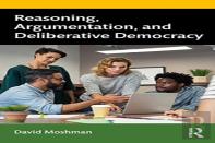 Reasoning, Argumentation, And Deliberative Democracy