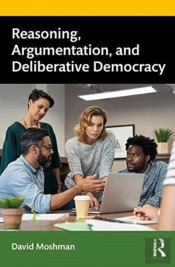 Reasoning, Argumentation, And Deliberative Democracy