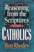 Reasoning From The Scriptures With Catholics