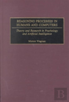 Reasoning Processes In Humans And Computers