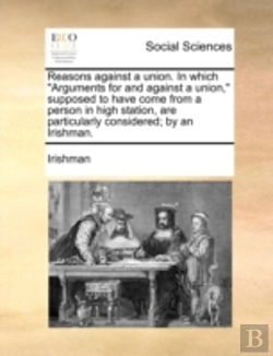 Bertrand.pt - Reasons Against A Union. In Which  Argum