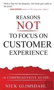 Reasons Not To Focus On Customer Experience