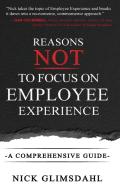 Reasons Not To Focus On Employee Experience