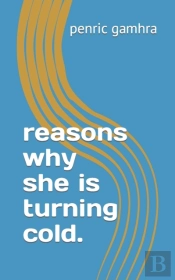 Reasons Why She Is Turning Cold.