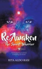 Reawaken The Spirit Warrior: A Path To B
