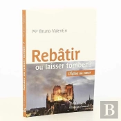 Rebâtir Ou Laisser Tomber ; L'Eglise Au Coeur