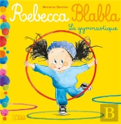 Rebecca Blabla ; La Gymnastique