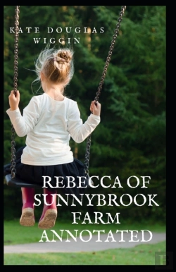 Bertrand.pt - Rebecca Of Sunnybrook Farm Annotated