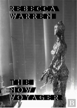 Bertrand.pt - Rebecca Warren The Now Voyager /Anglais/Allemand