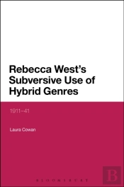 Rebecca West'S Subversive Use Of Hybrid Genres