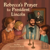 Rebecca'S Prayer For President Lincoln