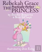 Rebekah Grace The Practically Perfect Princess