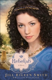 Rebekah (Wives Of The Patriarchs Book #2)